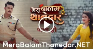 Mera Balam Thanedar Watch today episode